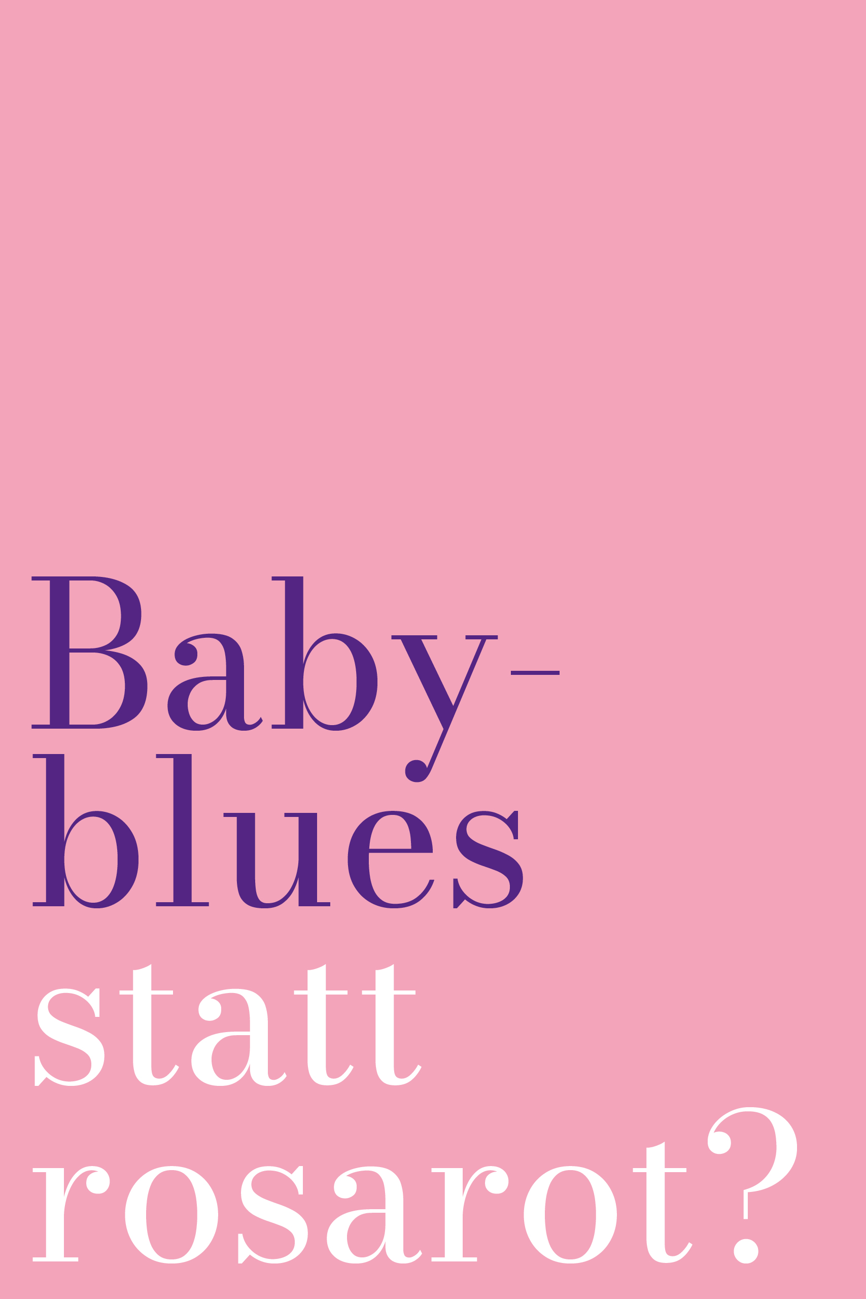 Grafik mit Text Babyblues statt rosarot?