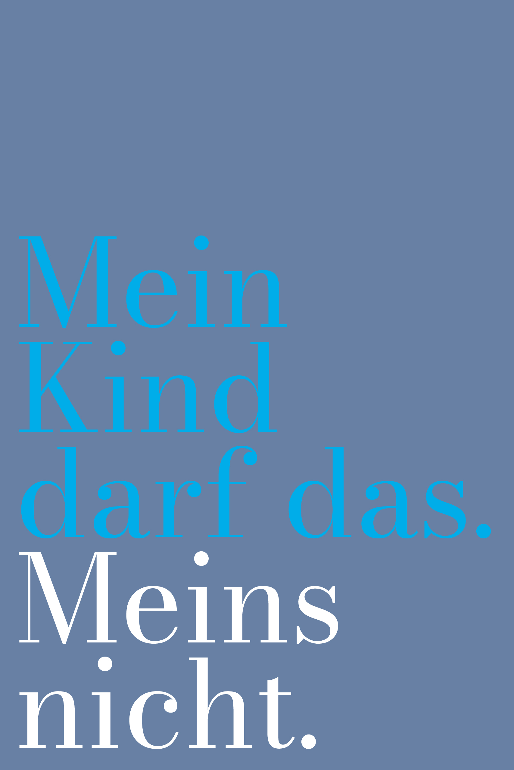 Grafik mit Text Mein Kind darf das. Meins nicht.