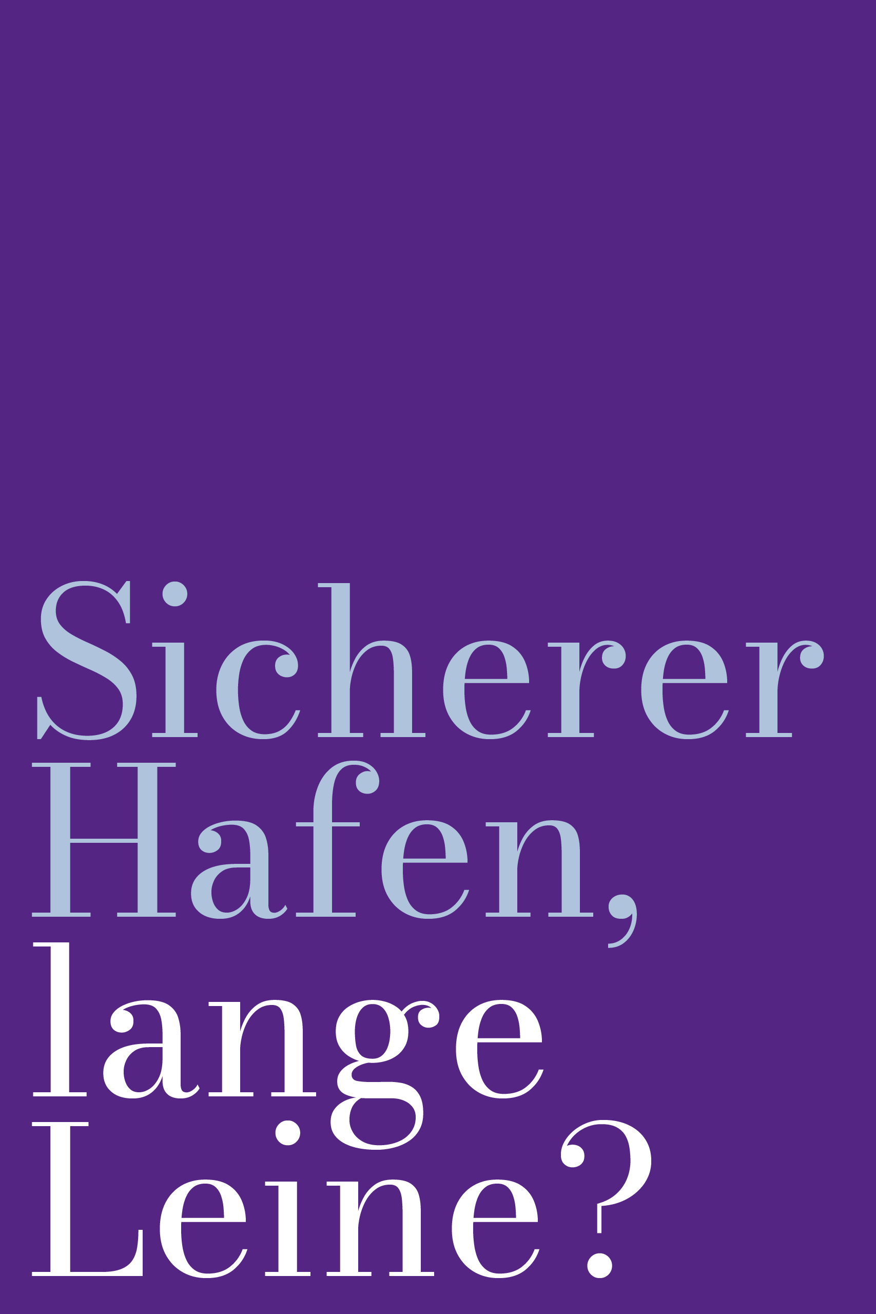 Grafik mit Text. Sicherer Hafen, lange Leine?